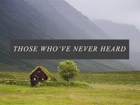 What About Those Who've Never Heard?