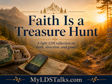 Sunlit mountain trail with geocaching supplies, map, phone, and signs reading “Trust the Path,” beneath the title “Faith Is a Treasure Hunt” and MyLDSTalks.com branding.