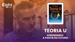 Aprendendo a partir do futuro - Otto Scharmer (Teoria U)