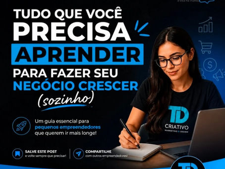 O Que Todo Pequeno Empreendedor Precisa Aprender Para Fazer o Negócio Crescer. Por que entender todas as áreas da empresa pode ser o diferencial entre crescer ou fechar as portas?