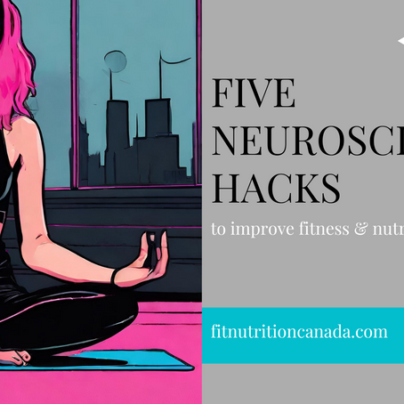 The Neuroscience of Behaviour Change: 5 Free Hacks to Boost Fitness and Nutrition