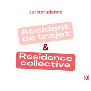 Accident de trajet et résidence collective