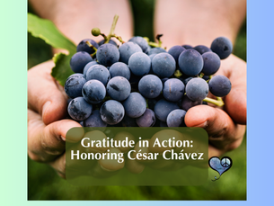 Gratitude in Action – Honoring César Chávez’s Legacy