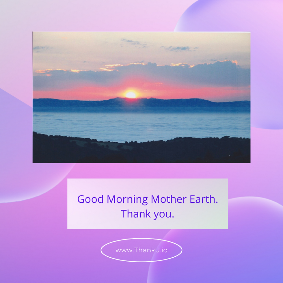 Photo of sunrise with text "Good Morning Mother Earth. Thank you."