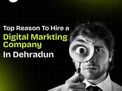 Top 10 Reasons to Hire a Digital Marketing Company in Dehradun