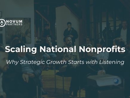 Audience attentively listening in a dimly lit room. Text: "Scaling National Nonprofits," "Why Strategic Growth Starts with Listening." Logo: Novum Partners.