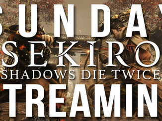 Sunday Streaming - Sekiro: Shadows Die Twice