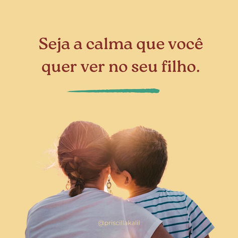 Seja a calma que você quer ver no seu filho