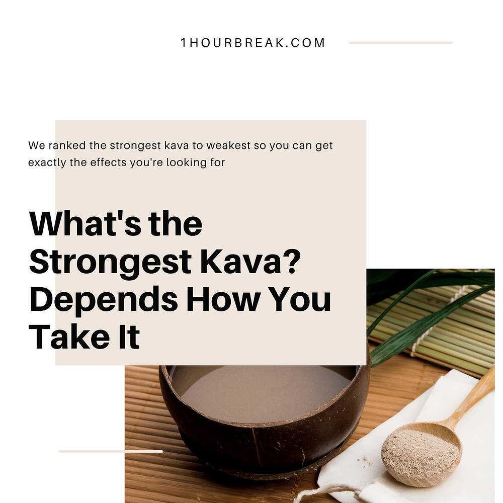 What's the Strongest Kava? Depends How You Take It