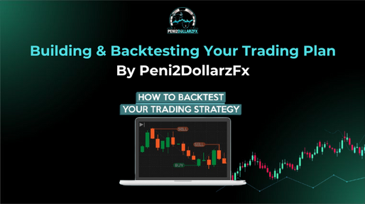 Building & Backtesting Your Trading Plan—By Peni2DollarzFx