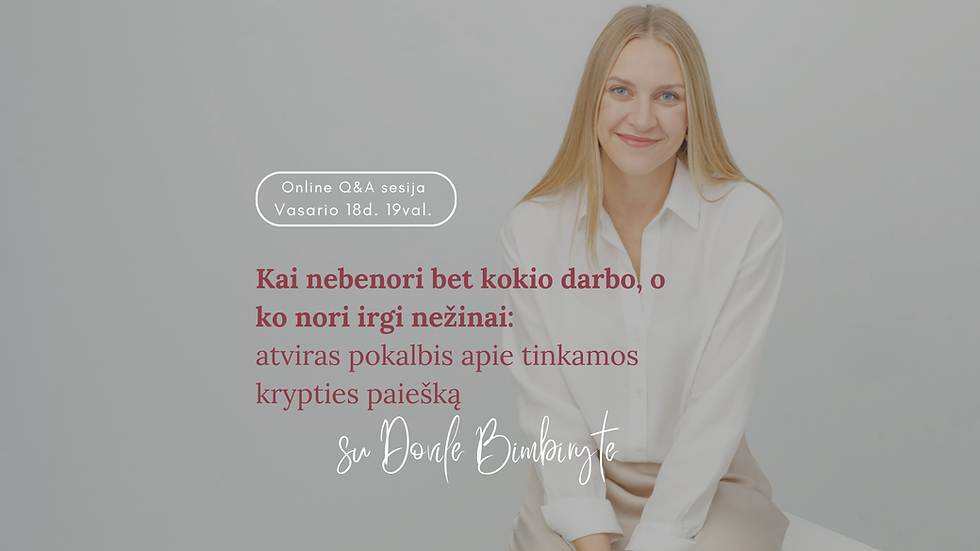 Kai nebenori bet kokio darbo, o ko nori irgi nežinai: atviras pokalbis apie tinkamos krypties paiešką