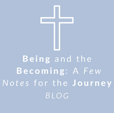 Being and Becoming: A Few Notes for the Journey