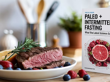 Paleo + Intermittent Fasting Updated: What the Latest Science Suggests.