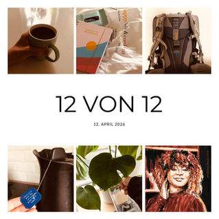 Sechs Bilder: eine Tasse Kaffee, "happy, holy & confident"-Notizbuch, ein Rucksack, Tee, Pflanzen, Porträt. Text: 12 von 12: 12. April 2026.