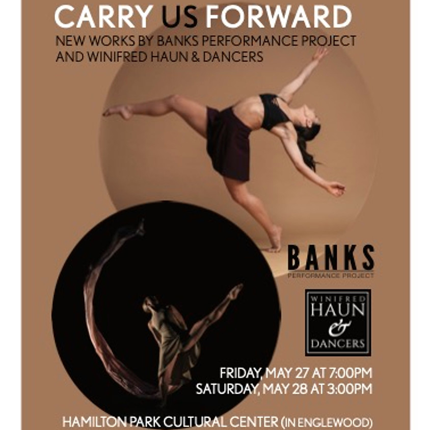 Carry us forward: new works by Banks Performance Project and Winifred Haun & Dancers