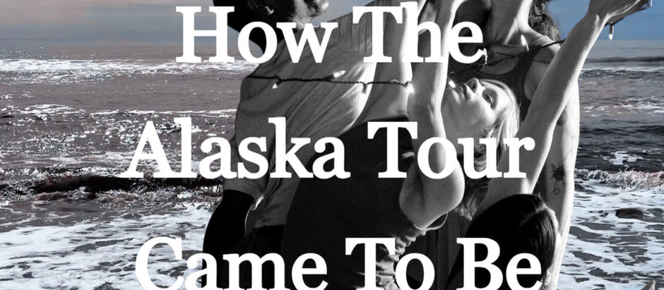 How The Alaska Tour Came To Be