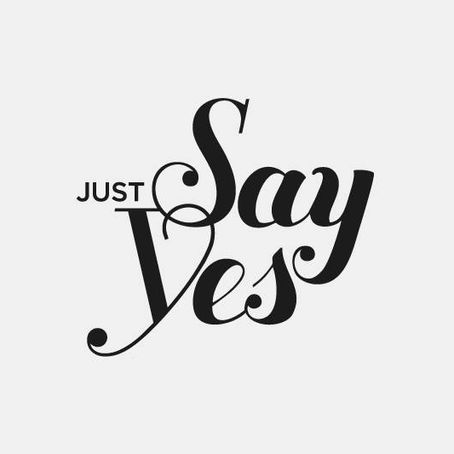 Say, "YES!"