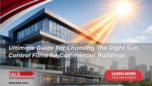 Ultimate Guide For Choosing The Right Sun Control Films For Commercial Buildings