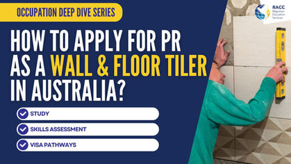Wall and Floor Tiler Australia PR: Skills, Visa Pathways and Requirements