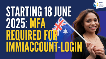 MFA will be mandatory for all ImmiAccount logins from 18 June 2025. Learn with RACC how to set it up and stay prepared.