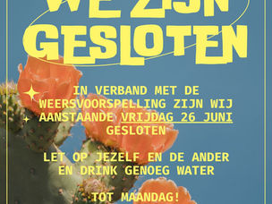 Let op: Jasmijn is deze vrijdag dicht vanwege de warmte! 