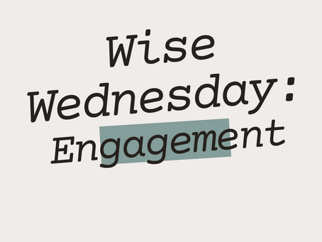 Wise Wednesday #12: Engagement