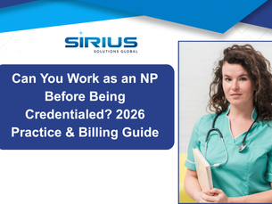 Sirius Solutions Global guide cover with nurse holding a folder, titled Can You Work as an NP Before Being Credentialed? 2026