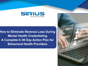 Laptop displaying a 0-90 day action plan for behavioral health. Text reads: How to Eliminate Revenue Loss During Mental Health Credentialing. Sirius logo above.