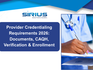 Sirius Solutions Global graphic with clinician writing on forms; title reads Provider Credentialing Requirements 2026: Documents, CAQH, Verification & Enrollment