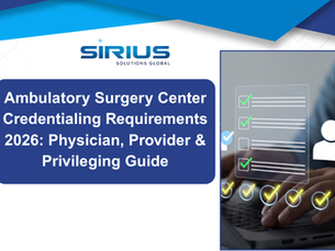 Flyer for Sirius Solutions Global: Ambulatory Surgery Center Credentialing Requirements 2026 guide, with checklist and typing hands.