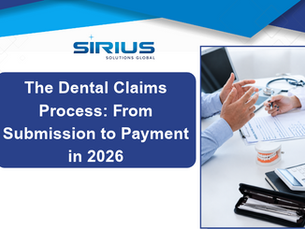 Sirius Solutions Global slide with hands over dental forms; text: The Dental Claims Process: From Submission to Payment in 2026.