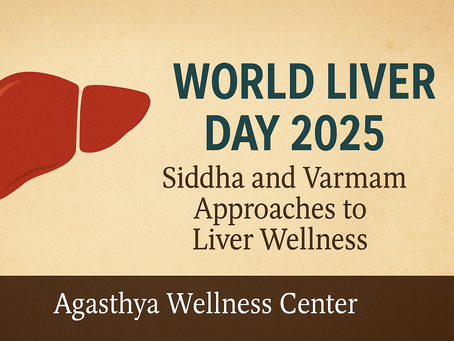Harness Ancient Wisdom for Liver Health: Celebrate World Liver Day with Siddha and Varmam Healing