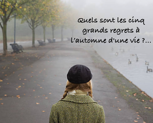Quels sont les cinq grands regrets à l’automne d'une vie