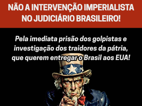 NÃO À INTERVENÇÃO IMPERIALISTA NO JUDICIÁRIO BRASILEIRO