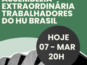 Assembleia Geral Extraordinária dos Trabalhadores do HU Brasil acontece hoje (07/04), às 20h
