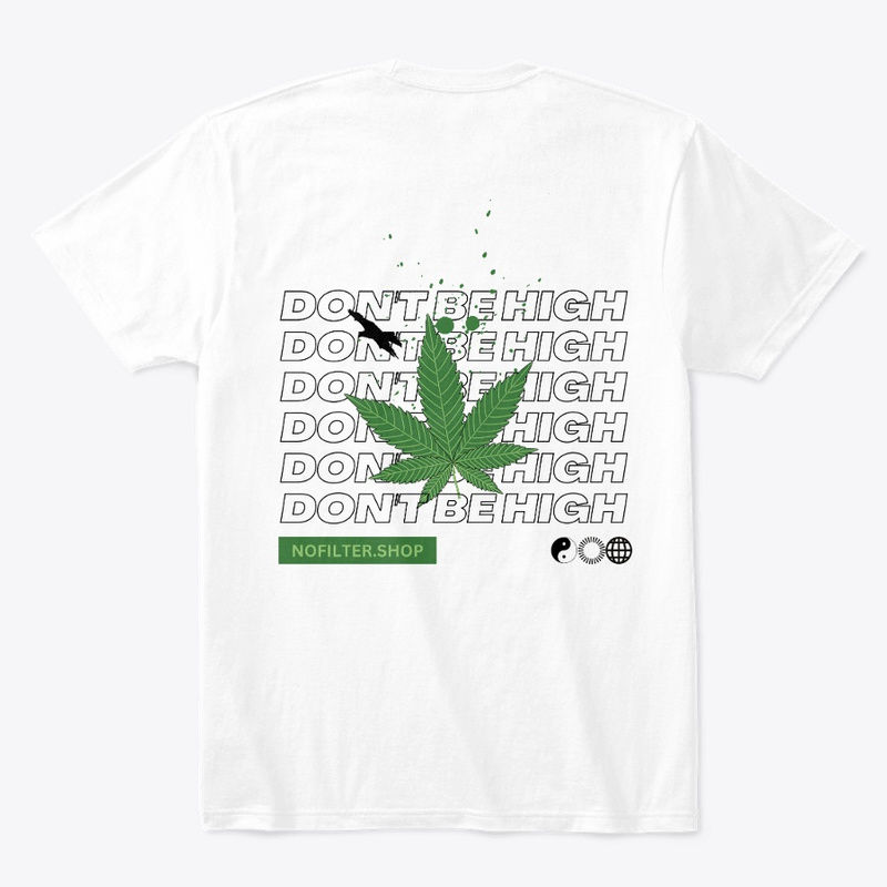 DON'T BE HIGH - OVERSIZED TEE