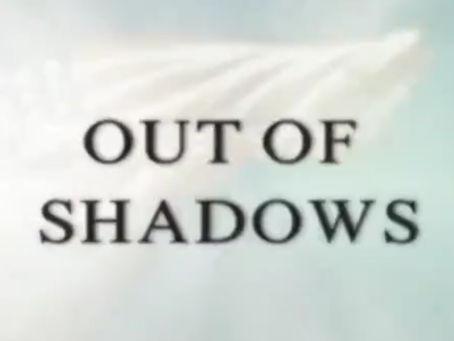 Out of Shadows