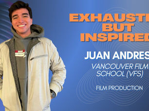 Smiling person in a beige jacket stands against a blue background with a mic. Text reads "Exhausted But Inspired," "Juan Andres," and "Vancouver Film School (VFS) Film Production."