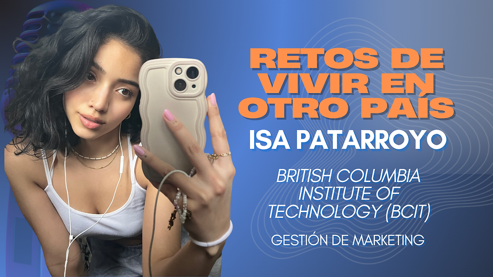 Woman taking selfie with phone, text reads "Retos de vivir en otro país, Isa Patarroyo, British Columbia Institute of Technology (BCIT), Gestión de Marketing."