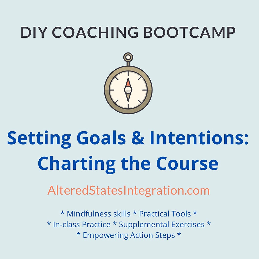 Setting Goals & Intentions: Charting the Course - DIY Coaching Bootcamp