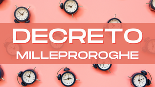 Le novità del Decreto Milleproroghe per il 2024