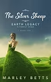 Book cover for The Silver Sheep: Earth Legacy, with a woman in a green dress in a grassy landscape under a blue sky; Marley Betts.