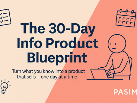 The 30-Day Info Product Blueprint (For Beginners Who Want to Start Selling Digital Products Fast)