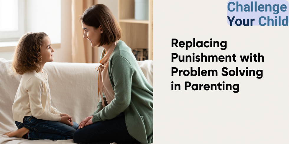 Replacing Punishment with Problem Solving in Parenting