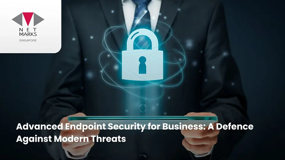 Businessman in a suit holds a glowing tablet with a blue lock icon. Text: "Advanced Endpoint Security for Business: A Defence Against Modern Threats." Logo: Netmarks Singapore.