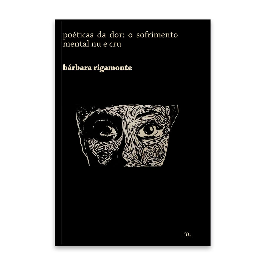 poéticas da dor: o sofrimento mental nu e cru, de bárbara rigamonte