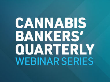 Cannabis Bankers' Quarterly Webinar Series