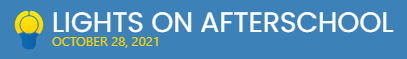 Tomorrow (10/28)! Lights on Afterschool Celebration and a few out of school time resources