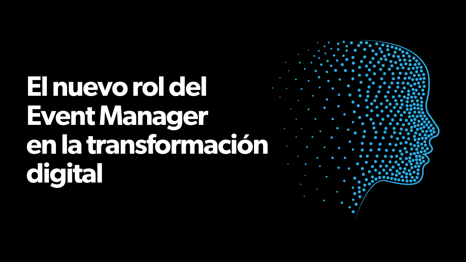 El nuevo rol del Event Manager en la transformación digital