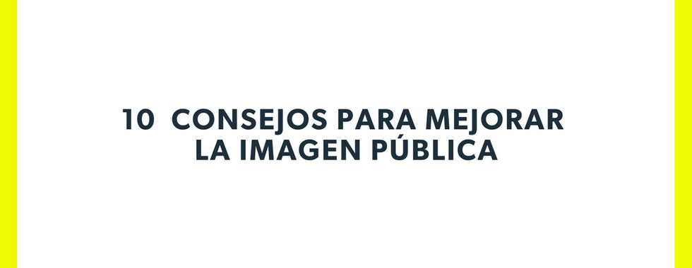 10 consejos para mejorar la imagen pública